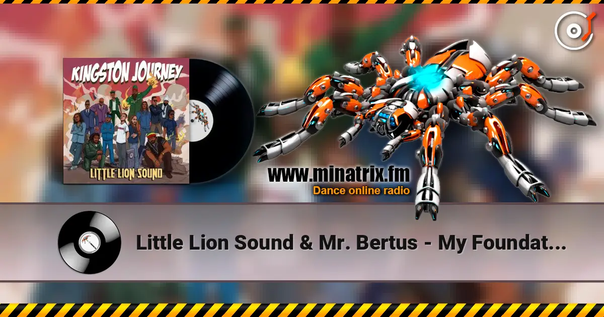 Little Lion Sound & Mr. Bertus - My Foundation жоғары сапада онлайн тыңдау | Minatrix.FM