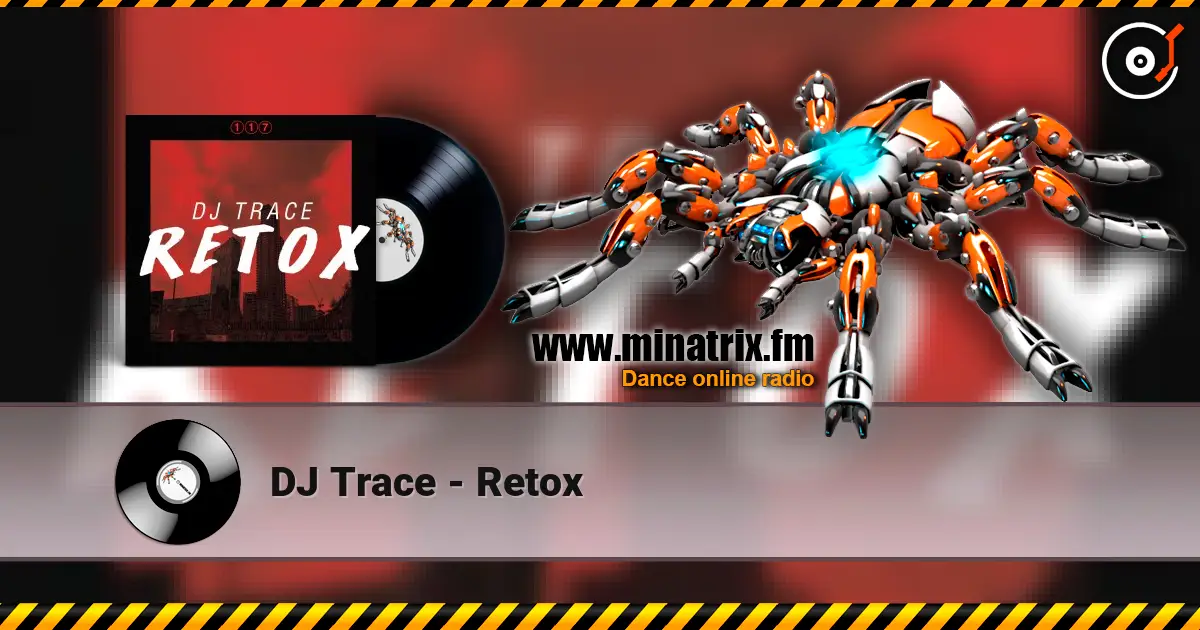 DJ Trace - Retox жоғары сапада онлайн тыңдау | Minatrix.FM