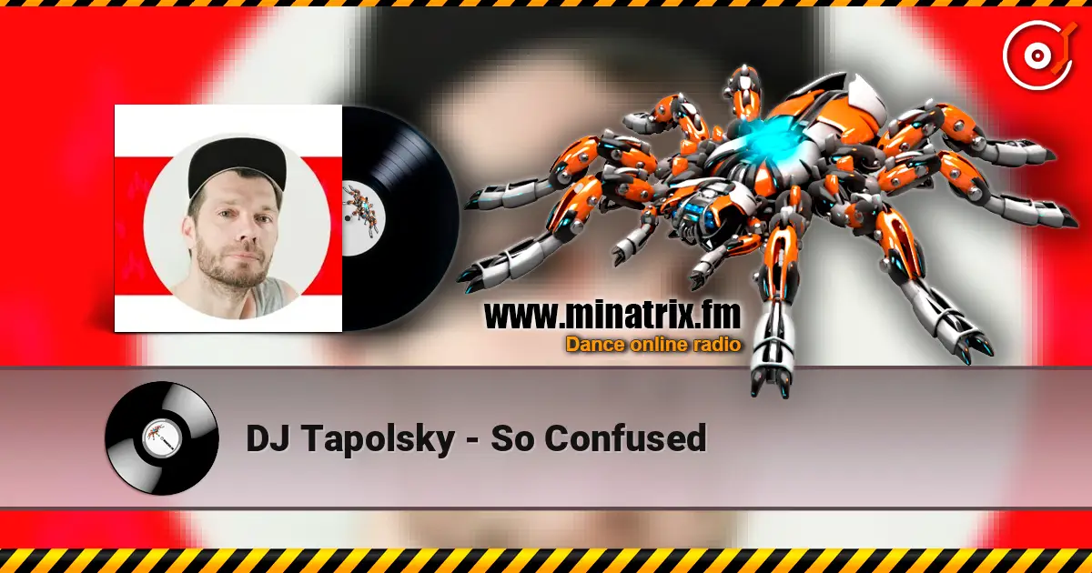 DJ Tapolsky - So Confused жоғары сапада онлайн тыңдау | Minatrix.FM