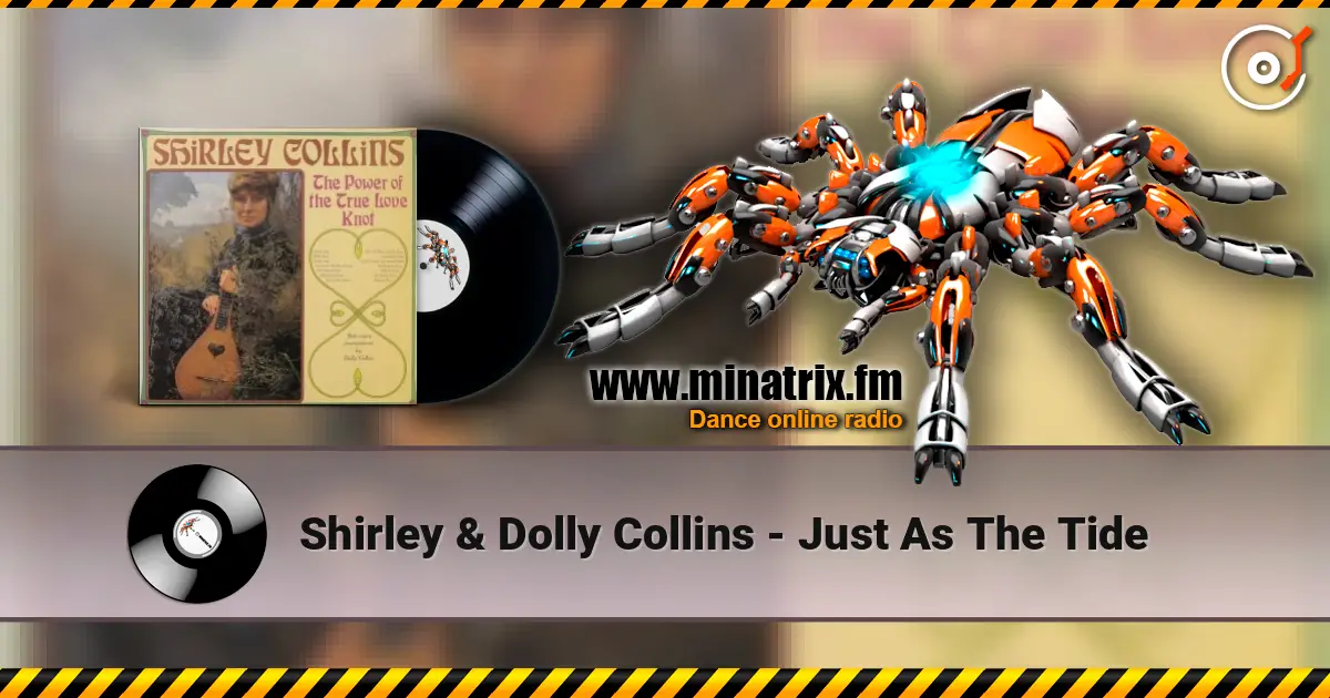 Shirley & Dolly Collins - Just As The Tide жоғары сапада онлайн тыңдау | Minatrix.FM