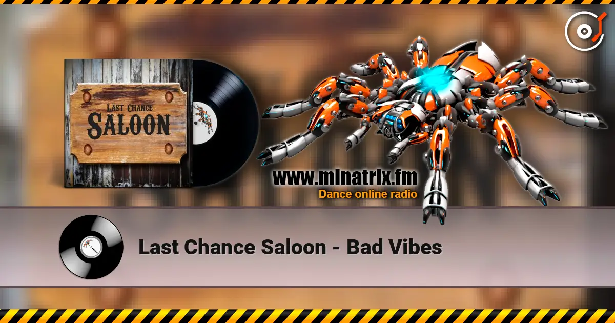 Last Chance Saloon - Bad Vibes жоғары сапада онлайн тыңдау | Minatrix.FM