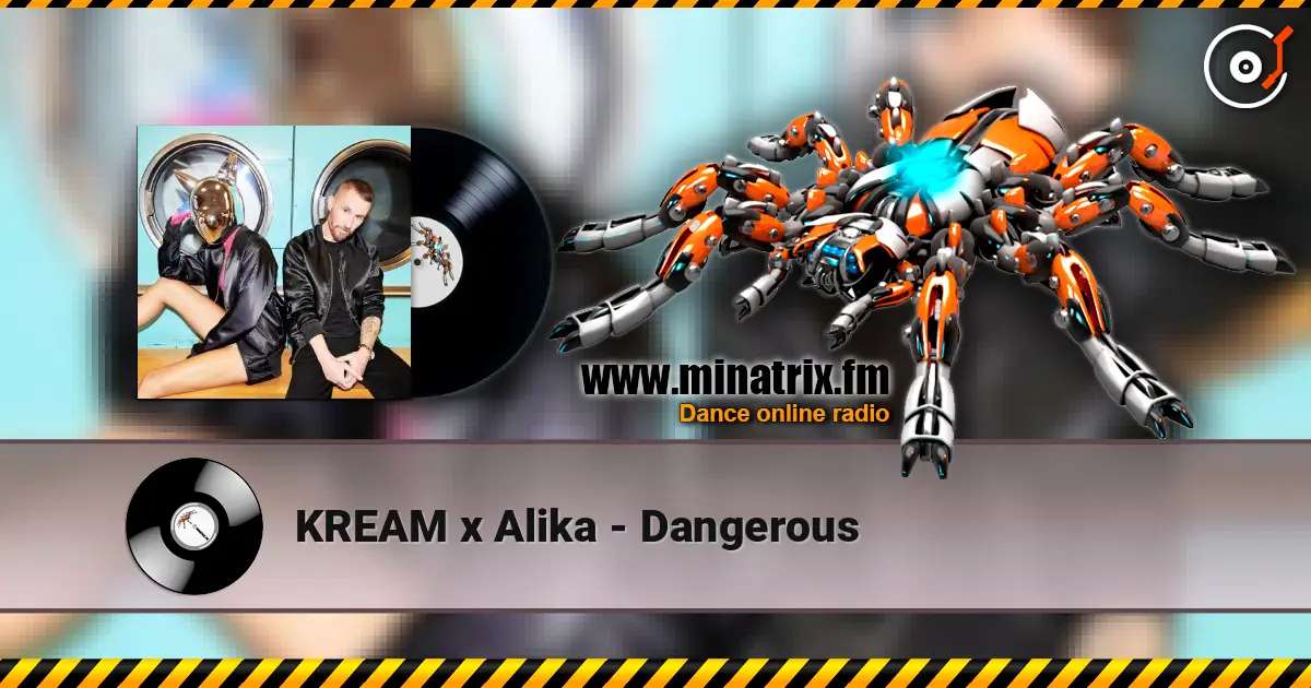 KREAM x Alika - Dangerous жоғары сапада онлайн тыңдау | Minatrix.FM