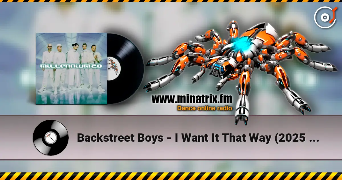 Backstreet Boys - I Want It That Way (2025 Version) жоғары сапада онлайн тыңдау | Minatrix.FM