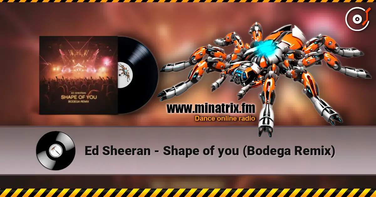 Ed Sheeran - Shape of you (Bodega Remix) жоғары сапада онлайн тыңдау | Minatrix.FM