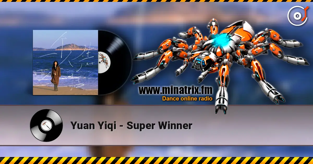Yuan Yiqi - Super Winner жоғары сапада онлайн тыңдау | Minatrix.FM