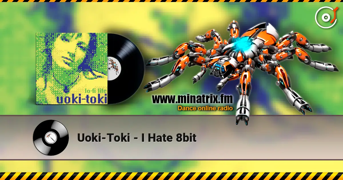 Uoki-Toki - I Hate 8bit жоғары сапада онлайн тыңдау | Minatrix.FM