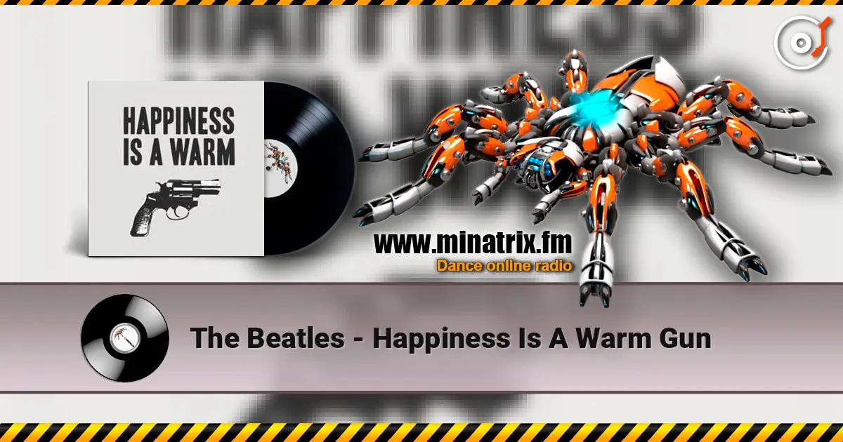 The Beatles - Happiness Is A Warm Gun жоғары сапада онлайн тыңдау | Minatrix.FM