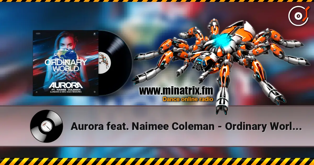 Aurora feat. Naimee Coleman - Ordinary World (Floorfilla Remix) жоғары сапада онлайн тыңдау | Minatrix.FM