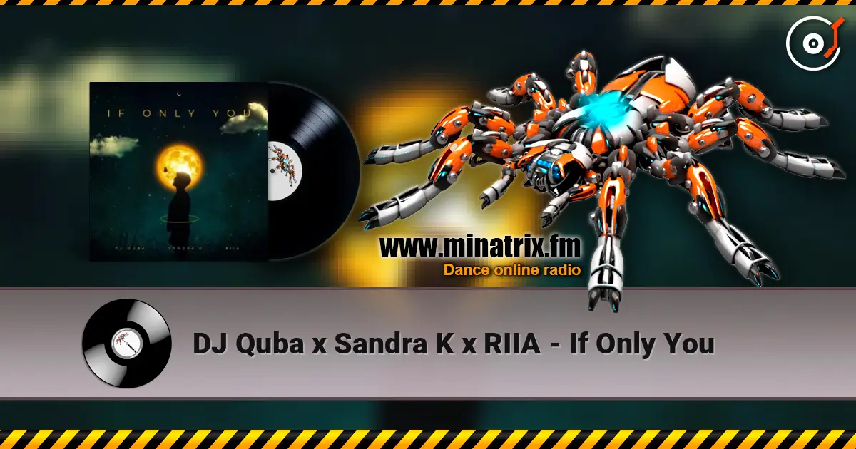 DJ Quba x Sandra K x RIIA - If Only You жоғары сапада онлайн тыңдау | Minatrix.FM
