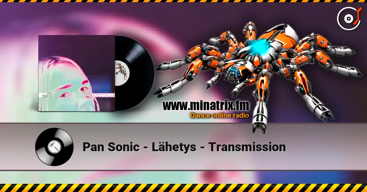 Pan Sonic - Lähetys - Transmission жоғары сапада онлайн тыңдау | Minatrix.FM