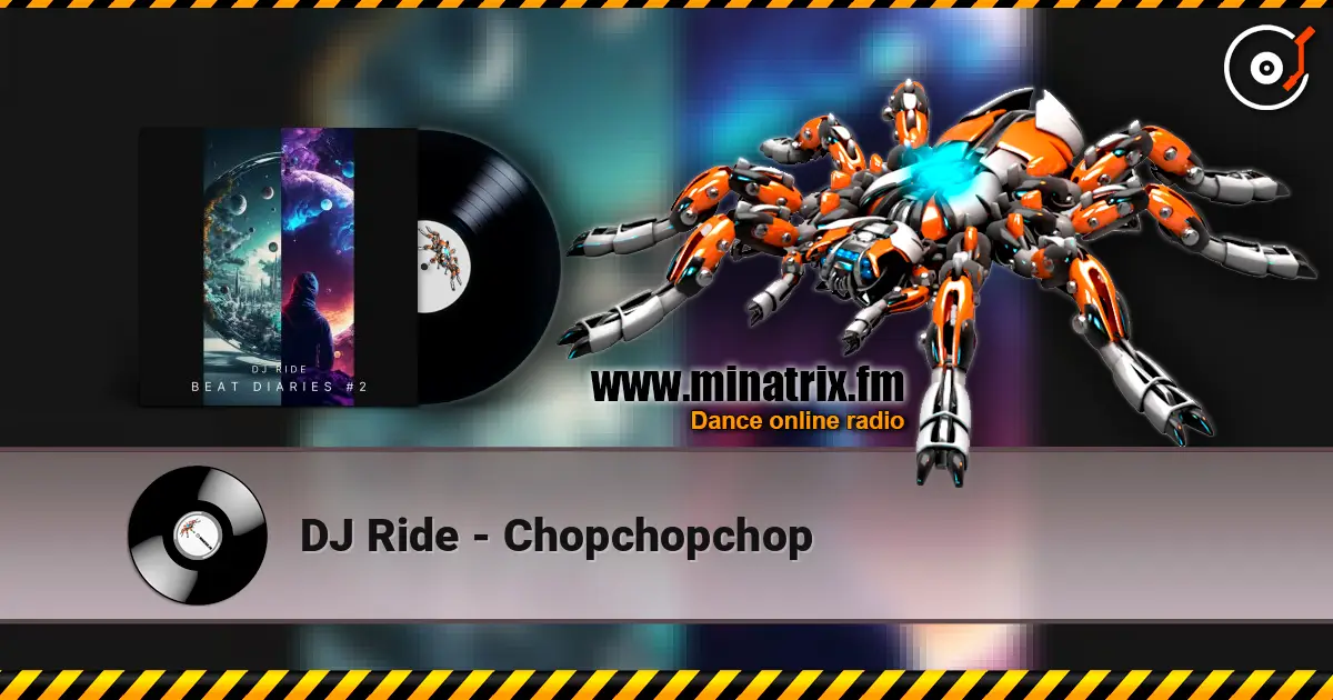 DJ Ride - Chopchopchop жоғары сапада онлайн тыңдау | Minatrix.FM