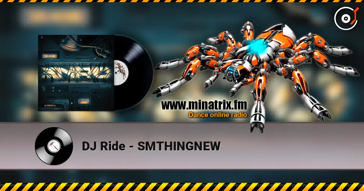 DJ Ride - SMTHINGNEW жоғары сапада онлайн тыңдау | Minatrix.FM