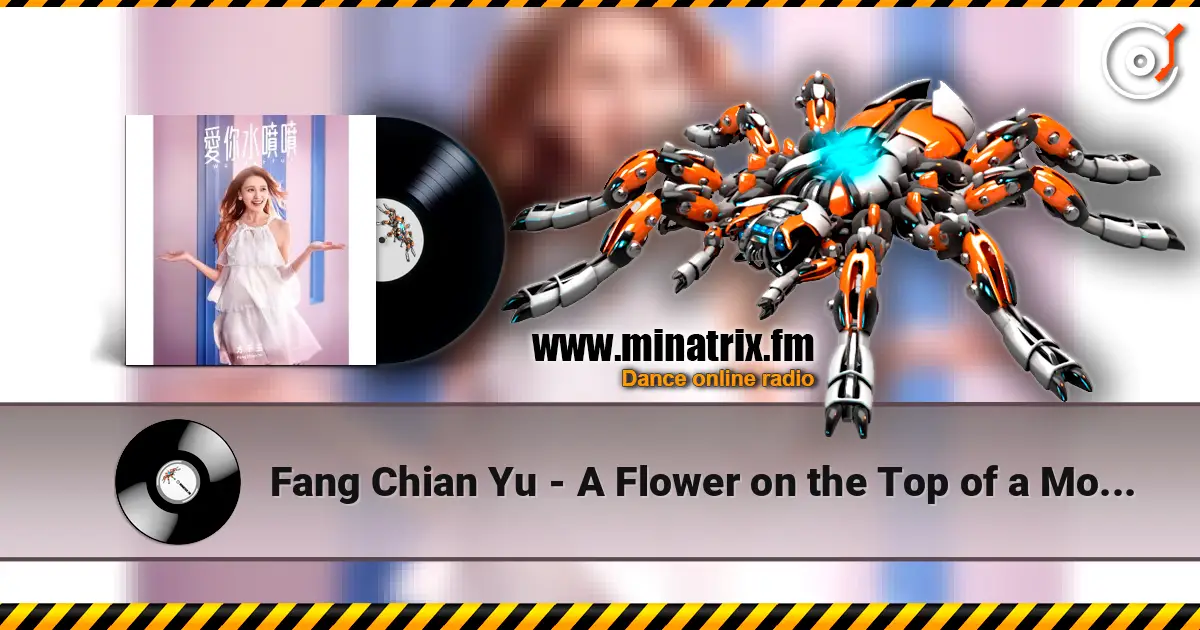 Fang Chian Yu - A Flower on the Top of a Mountain жоғары сапада онлайн тыңдау | Minatrix.FM