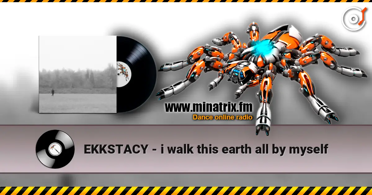 EKKSTACY - i walk this earth all by myself жоғары сапада онлайн тыңдау | Minatrix.FM