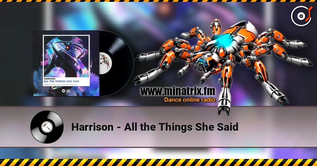 Harrison - All the Things She Said жоғары сапада онлайн тыңдау | Minatrix.FM