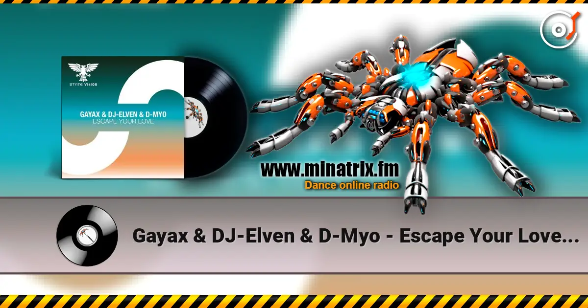 Gayax & DJ-Elven & D-Myo - Escape Your Love (Extended Mix) жоғары сапада онлайн тыңдау | Minatrix.FM