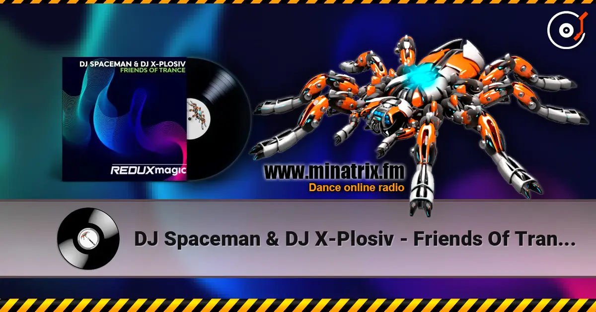DJ Spaceman & DJ X-Plosiv - Friends Of Trance (Extended Mix) жоғары сапада онлайн тыңдау | Minatrix.FM