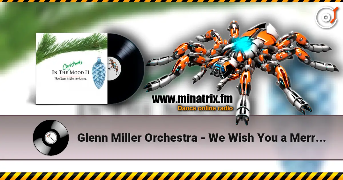 Glenn Miller Orchestra - We Wish You a Merry Christmas жоғары сапада онлайн тыңдау | Minatrix.FM