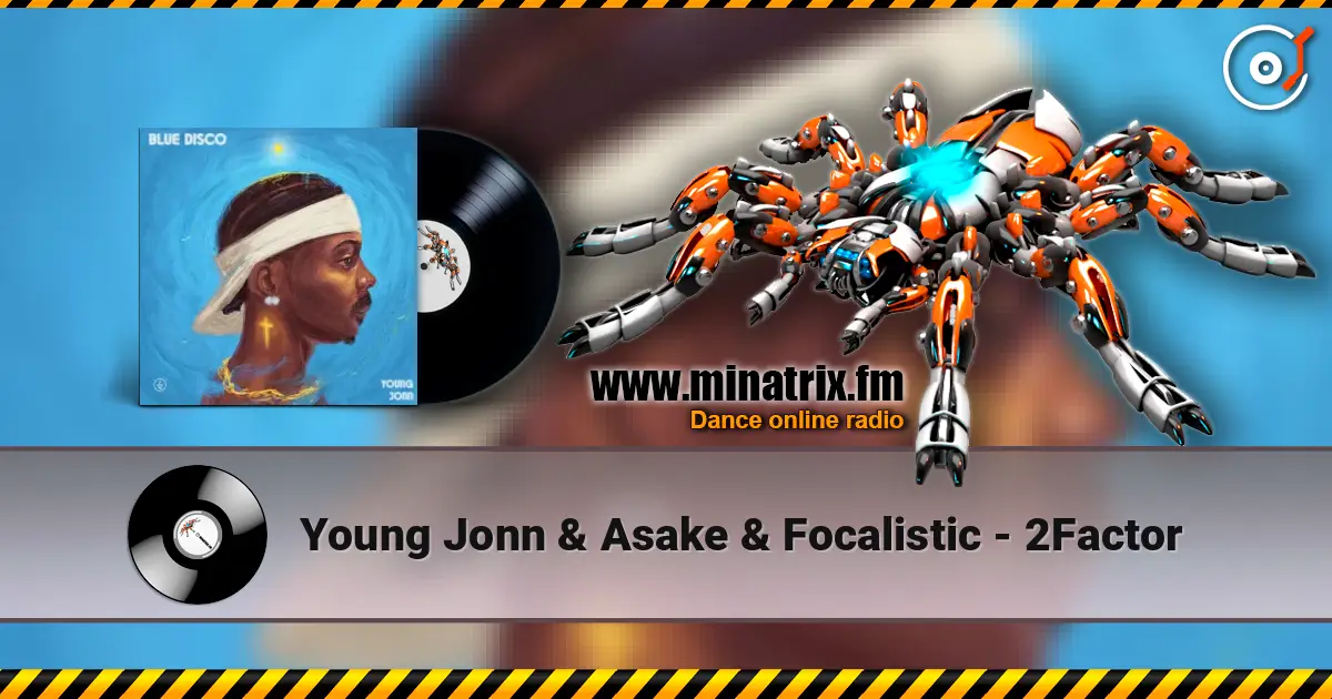 Young Jonn & Asake & Focalistic - 2Factor жоғары сапада онлайн тыңдау | Minatrix.FM