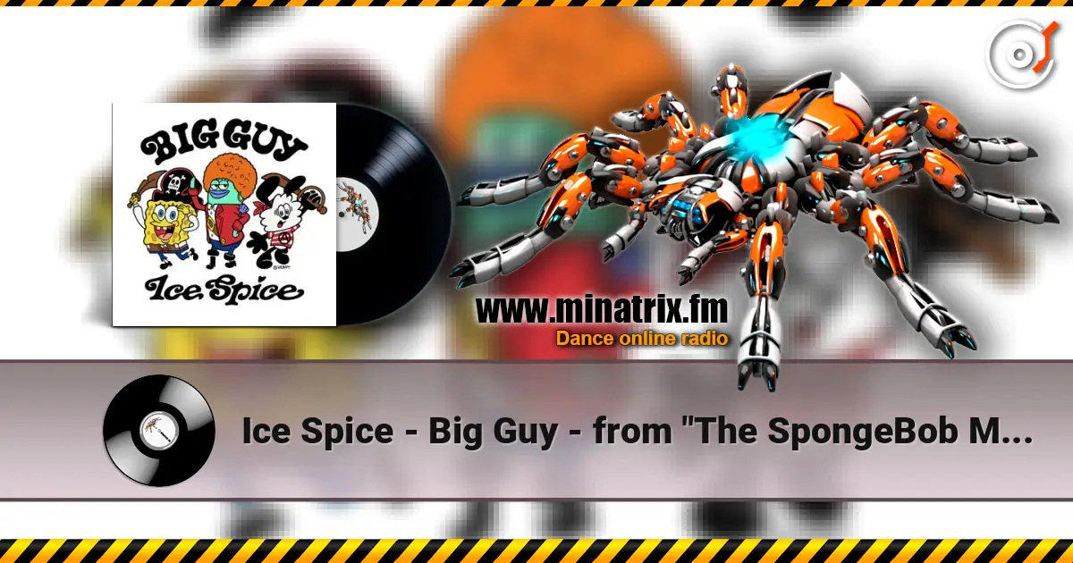 Ice Spice - Big Guy - from "The SpongeBob Movie: Search for SquarePants” жоғары сапада онлайн тыңдау | Minatrix.FM