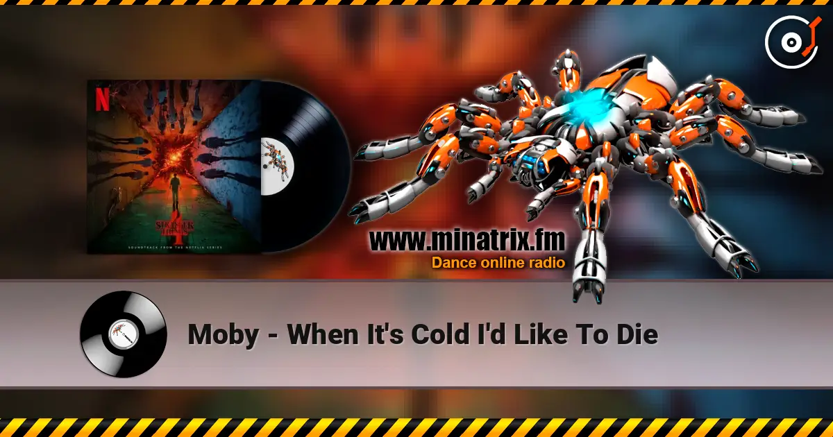 Moby - When It's Cold I'd Like To Die жоғары сапада онлайн тыңдау | Minatrix.FM