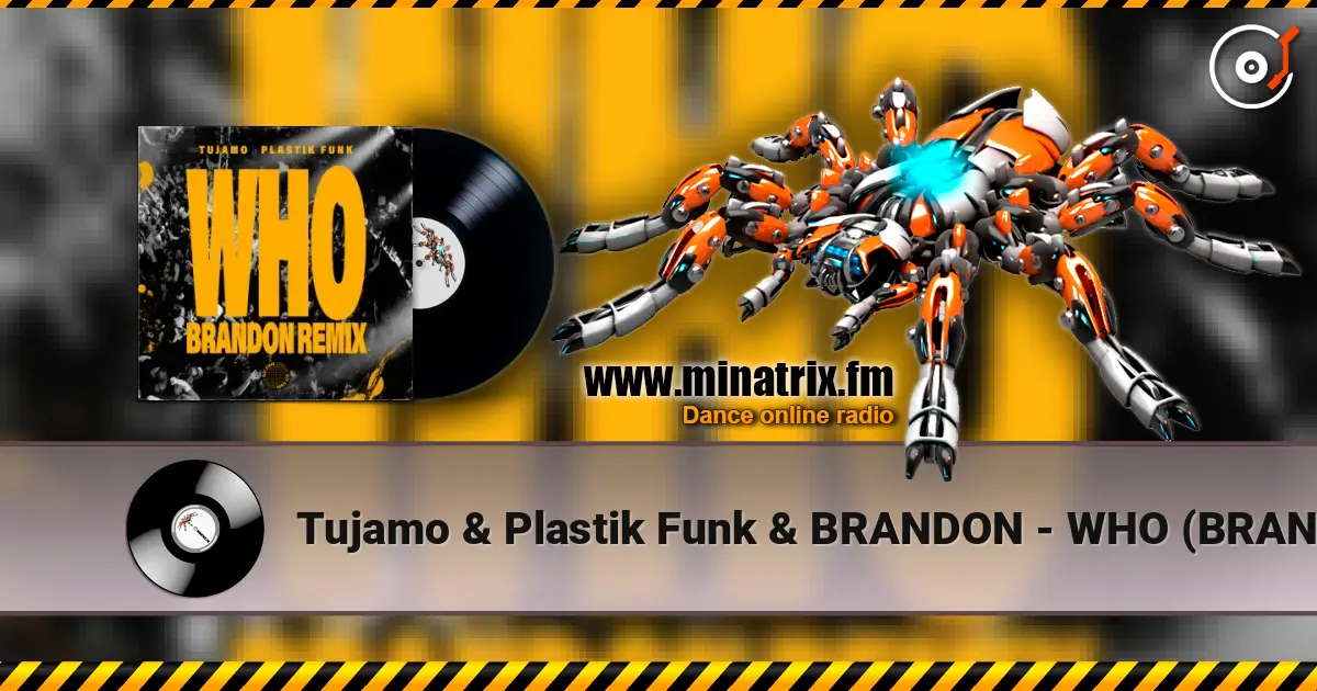 Tujamo & Plastik Funk & BRANDON - WHO (BRANDON Remix) жоғары сапада онлайн тыңдау | Minatrix.FM