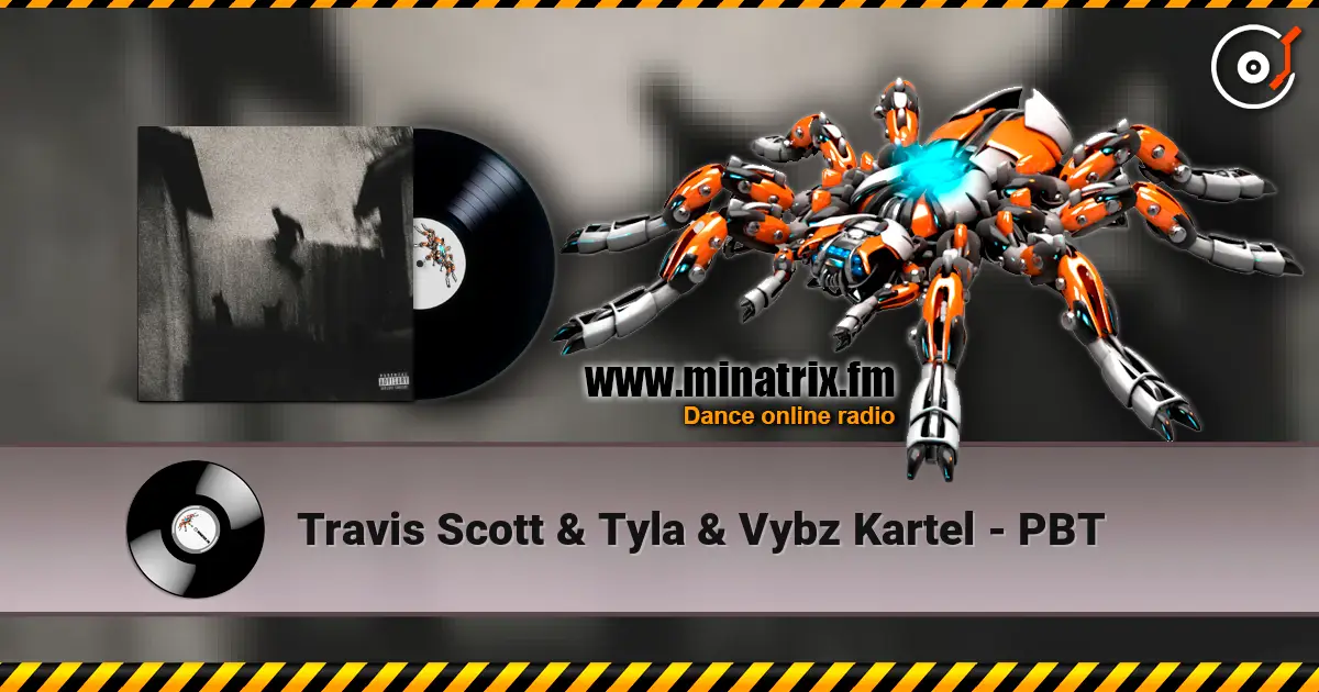 Travis Scott & Tyla & Vybz Kartel - PBT жоғары сапада онлайн тыңдау | Minatrix.FM
