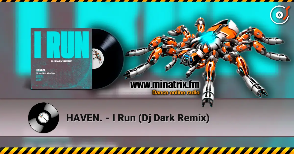 HAVEN. - I Run (Dj Dark Remix) жоғары сапада онлайн тыңдау | Minatrix.FM