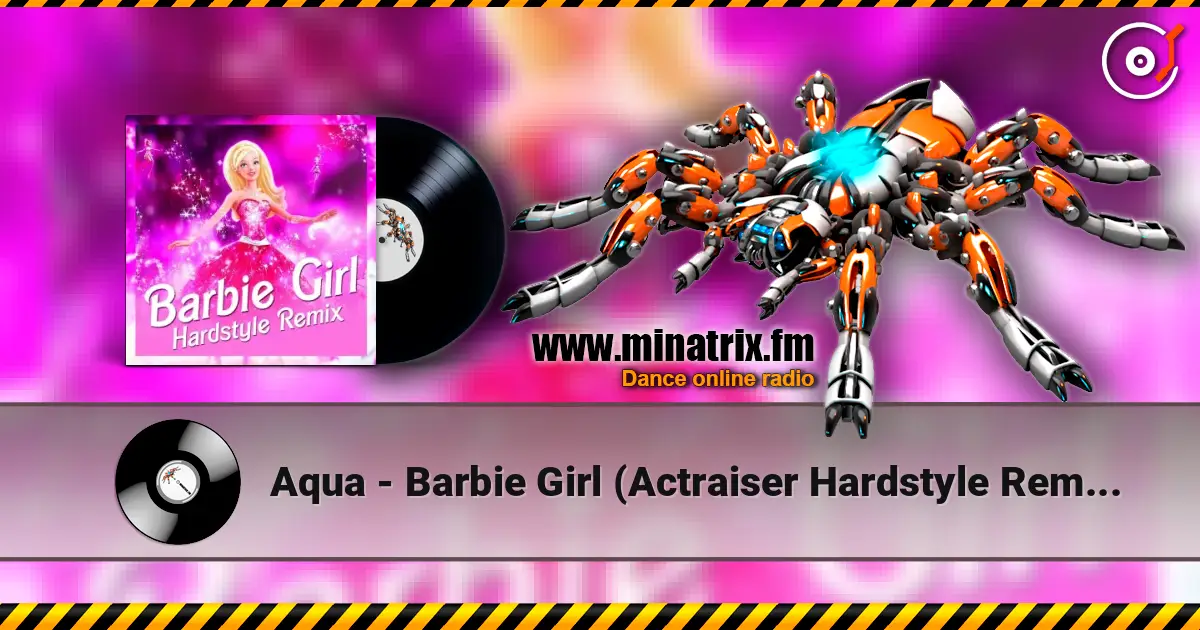 Aqua - Barbie Girl (Actraiser Hardstyle Remix) жоғары сапада онлайн тыңдау | Minatrix.FM