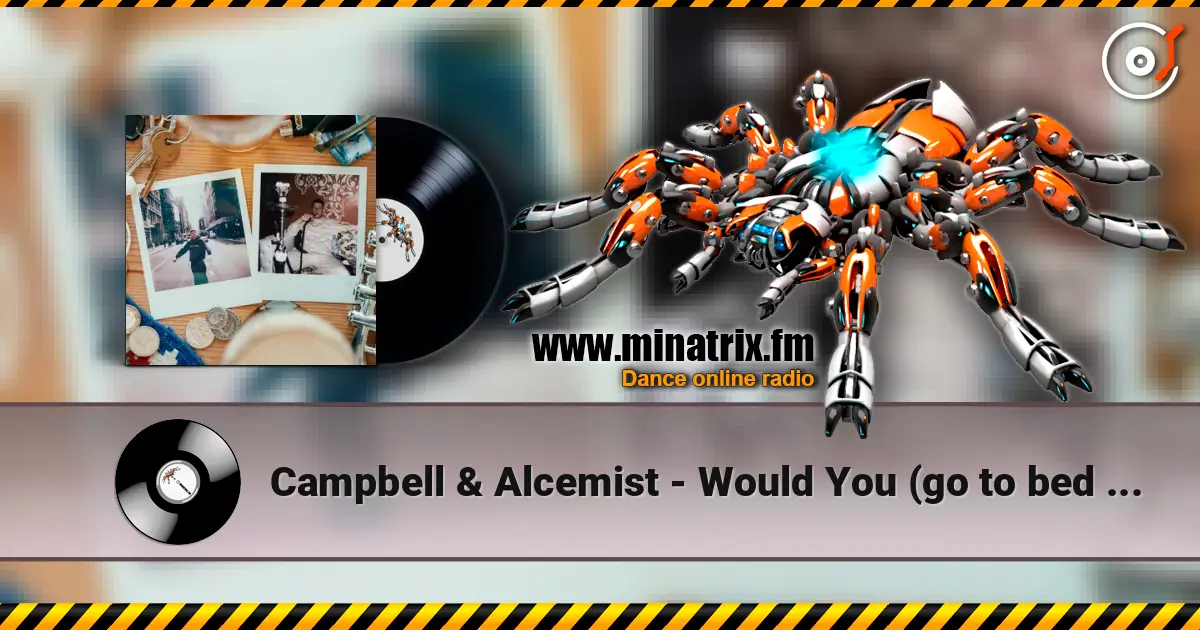 Campbell & Alcemist - Would You (go to bed with me?) жоғары сапада онлайн тыңдау | Minatrix.FM
