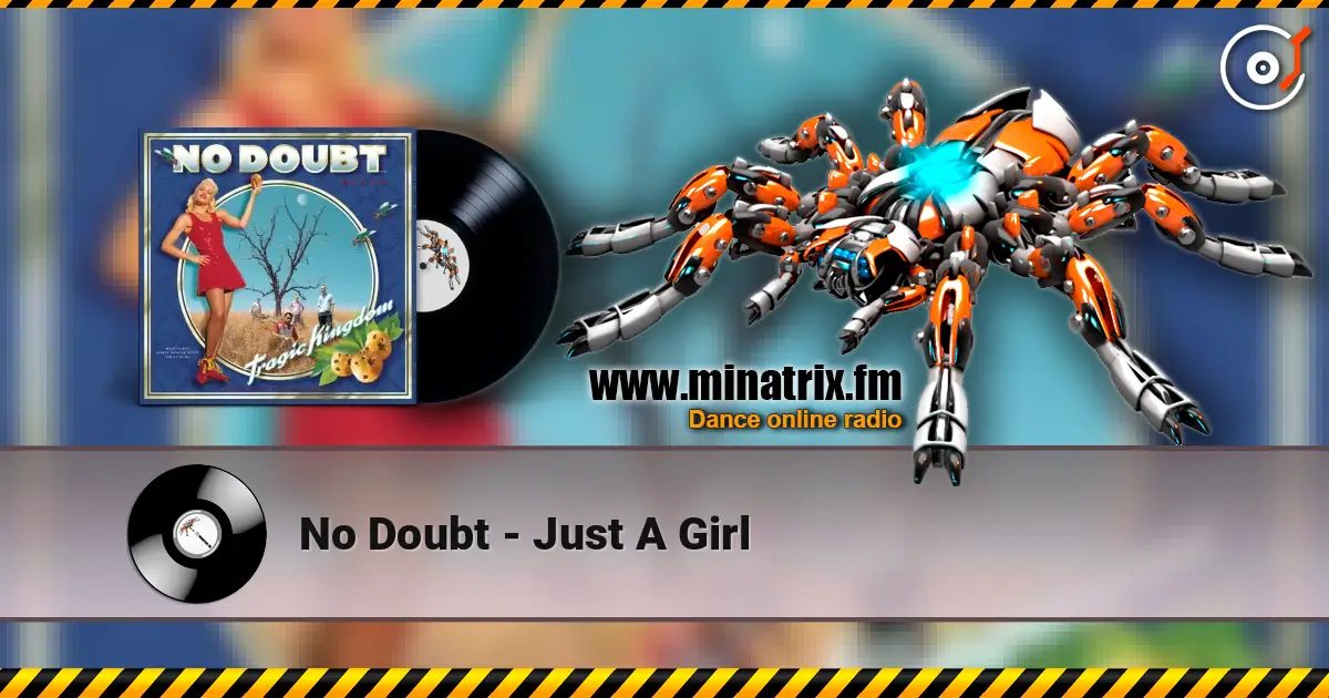 No Doubt - Just A Girl жоғары сапада онлайн тыңдау | Minatrix.FM