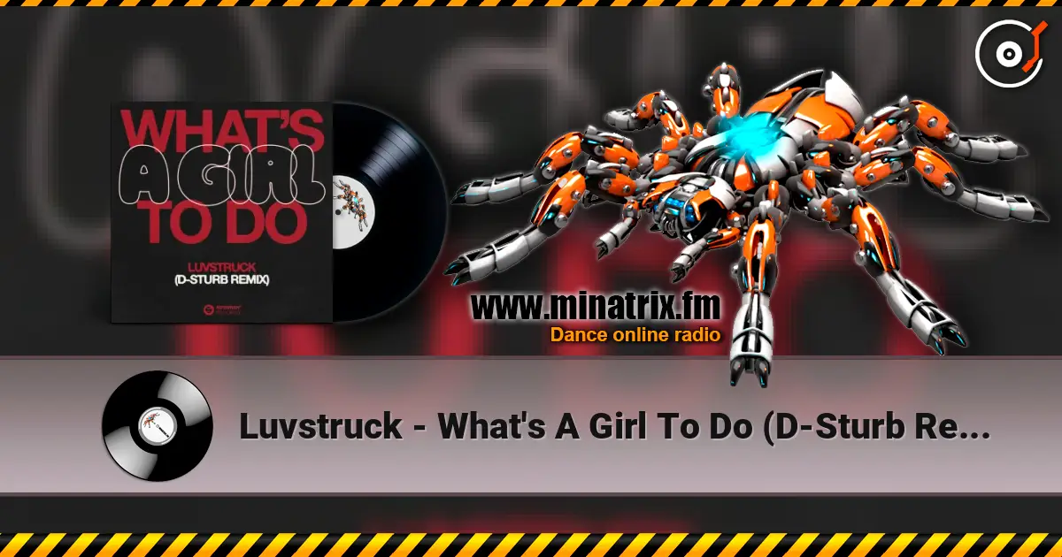 Luvstruck - What's A Girl To Do (D-Sturb Remix) жоғары сапада онлайн тыңдау | Minatrix.FM