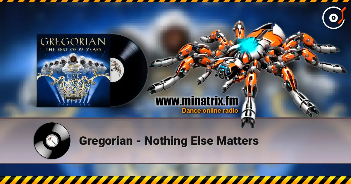 Gregorian - Nothing Else Matters жоғары сапада онлайн тыңдау | Minatrix.FM