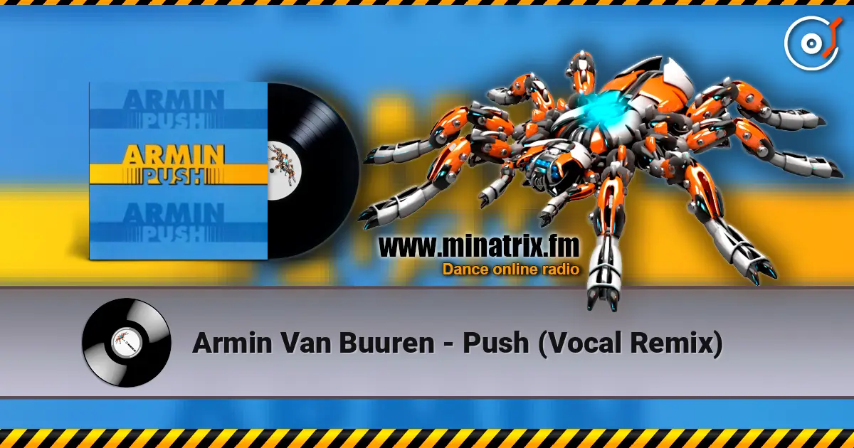 Armin Van Buuren - Push (Vocal Remix) жоғары сапада онлайн тыңдау | Minatrix.FM