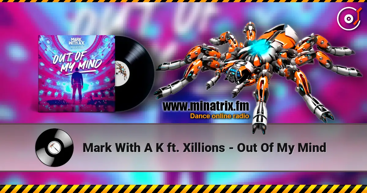 Mark With A K ft. Xillions - Out Of My Mind жоғары сапада онлайн тыңдау | Minatrix.FM
