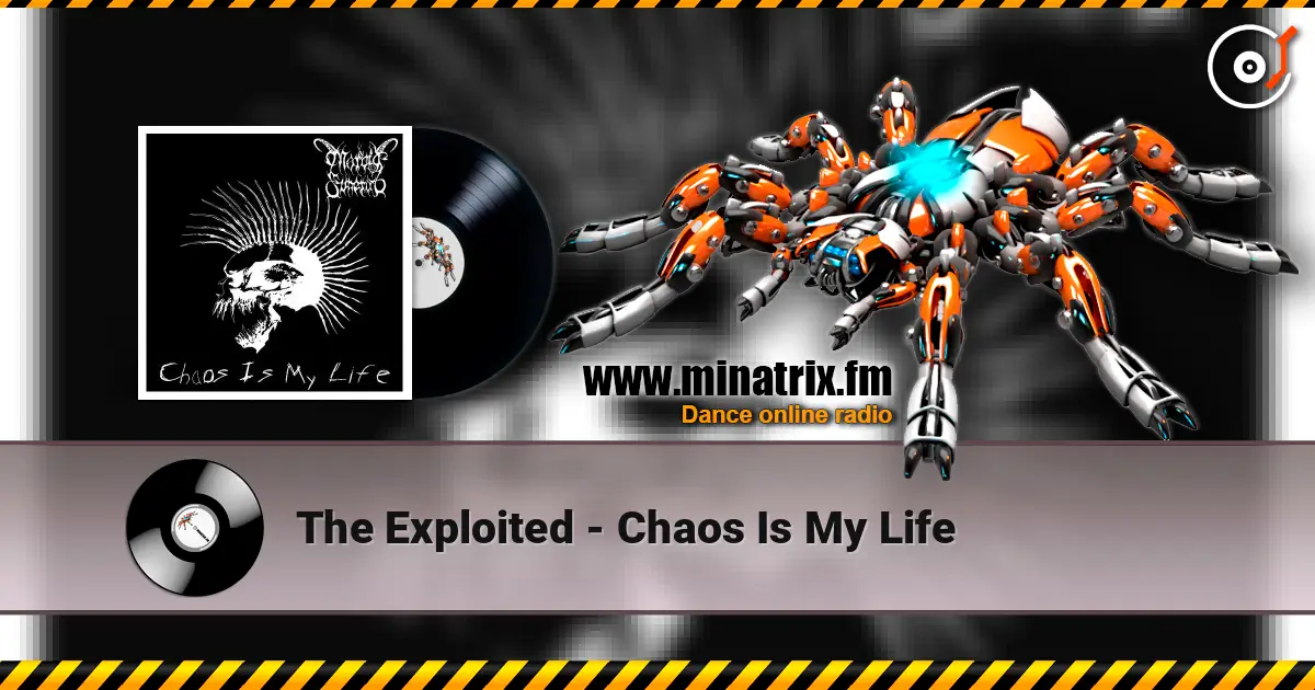 The Exploited - Chaos Is My Life жоғары сапада онлайн тыңдау | Minatrix.FM