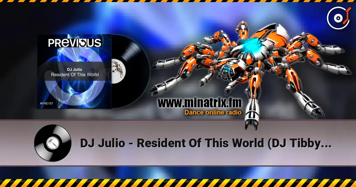 DJ Julio - Resident Of This World (DJ Tibby Remix) жоғары сапада онлайн тыңдау | Minatrix.FM