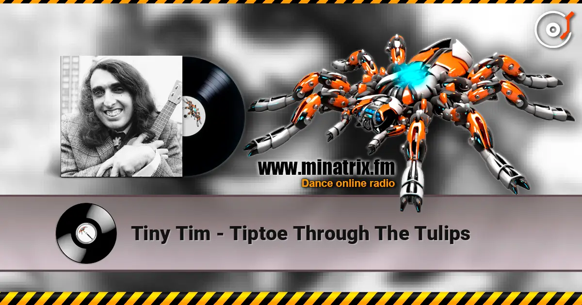 Tiny Tim - Tiptoe Through The Tulips жоғары сапада онлайн тыңдау | Minatrix.FM