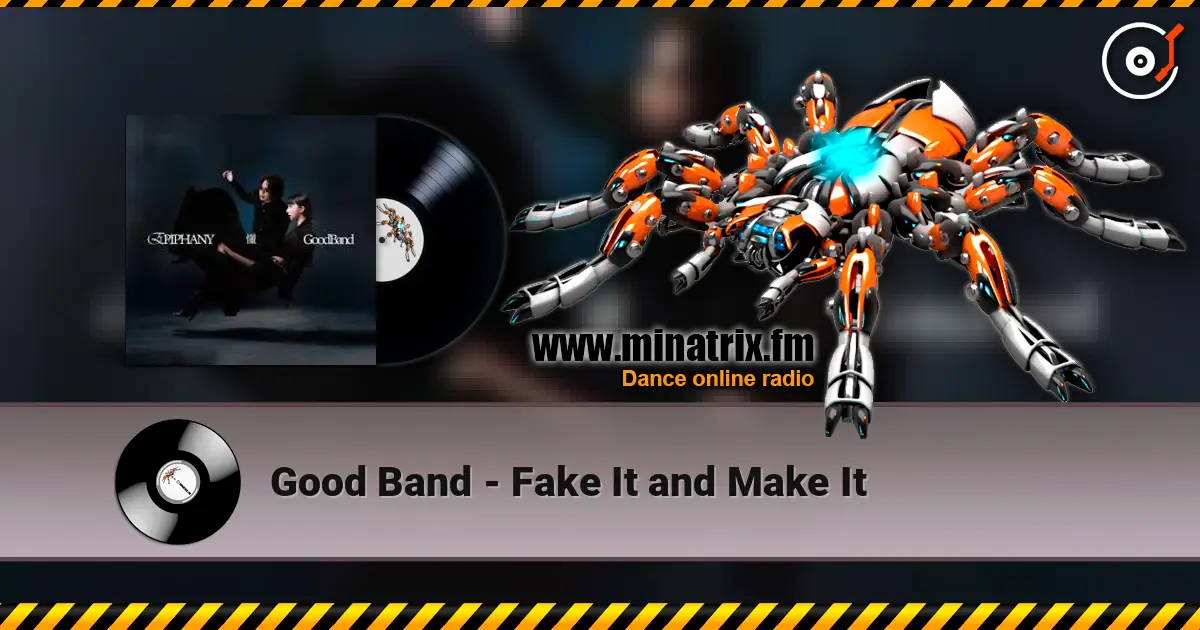 Good Band - Fake It and Make It жоғары сапада онлайн тыңдау | Minatrix.FM