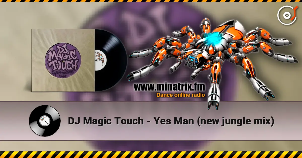 DJ Magic Touch - Yes Man (new jungle mix) жоғары сапада онлайн тыңдау | Minatrix.FM