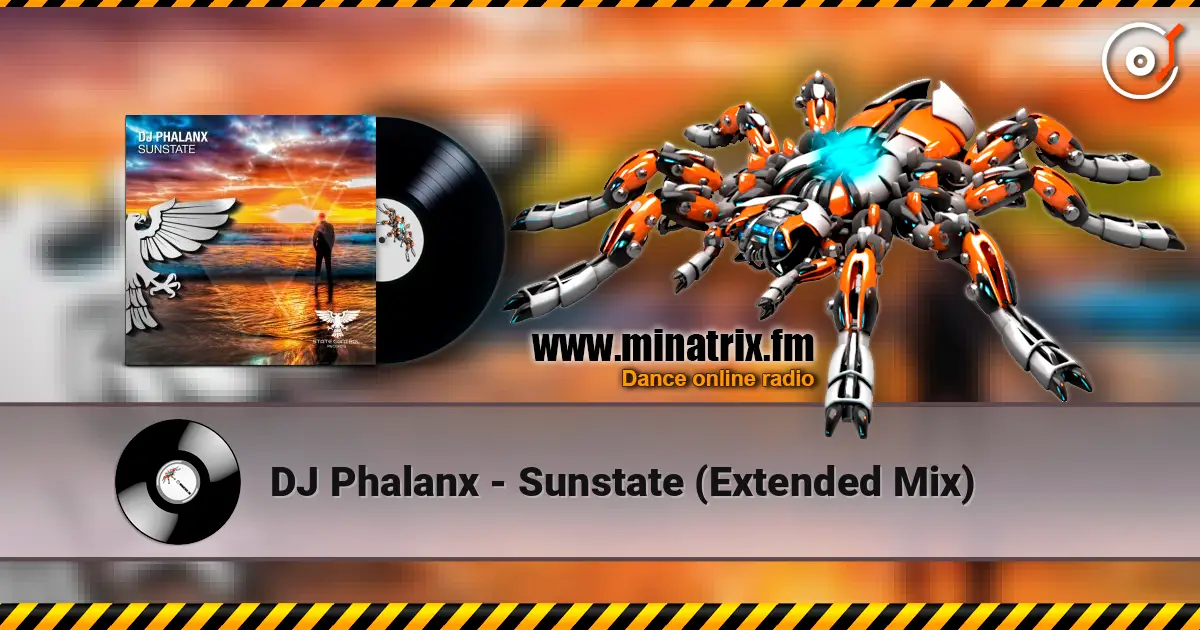 DJ Phalanx - Sunstate (Extended Mix) жоғары сапада онлайн тыңдау | Minatrix.FM