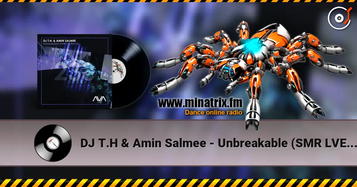 DJ T.H & Amin Salmee - Unbreakable (SMR LVE Remix) жоғары сапада онлайн тыңдау | Minatrix.FM