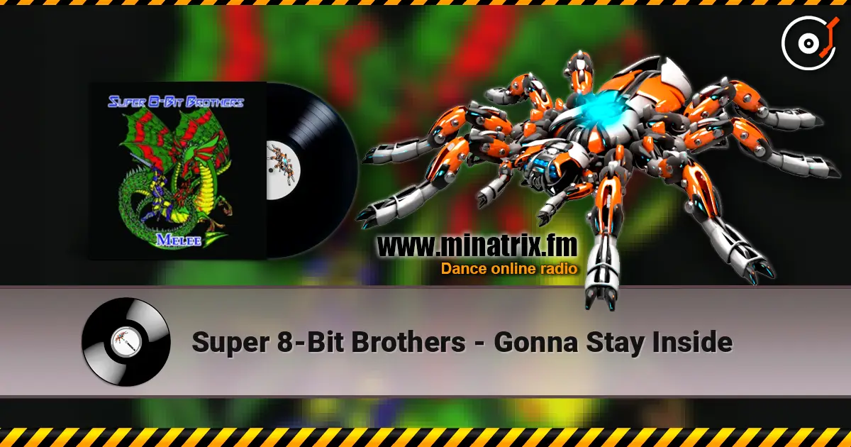 Super 8-Bit Brothers - Gonna Stay Inside жоғары сапада онлайн тыңдау | Minatrix.FM