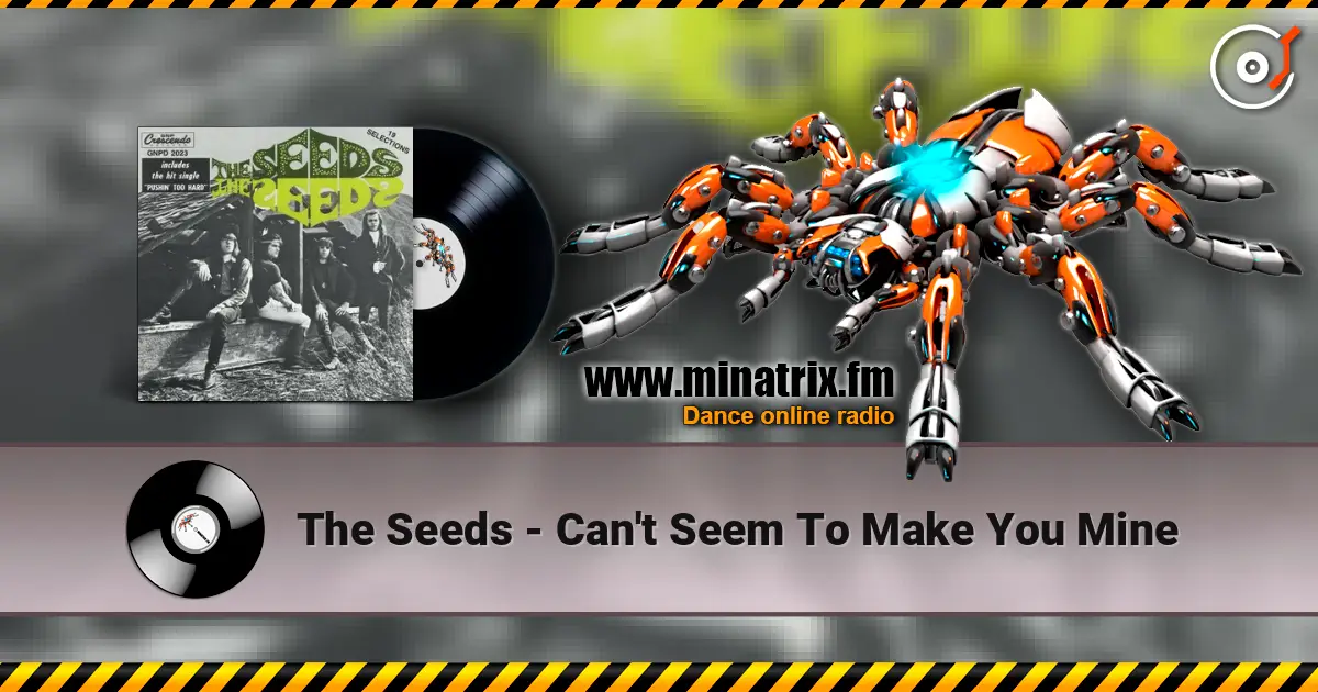 The Seeds - Can't Seem To Make You Mine жоғары сапада онлайн тыңдау | Minatrix.FM