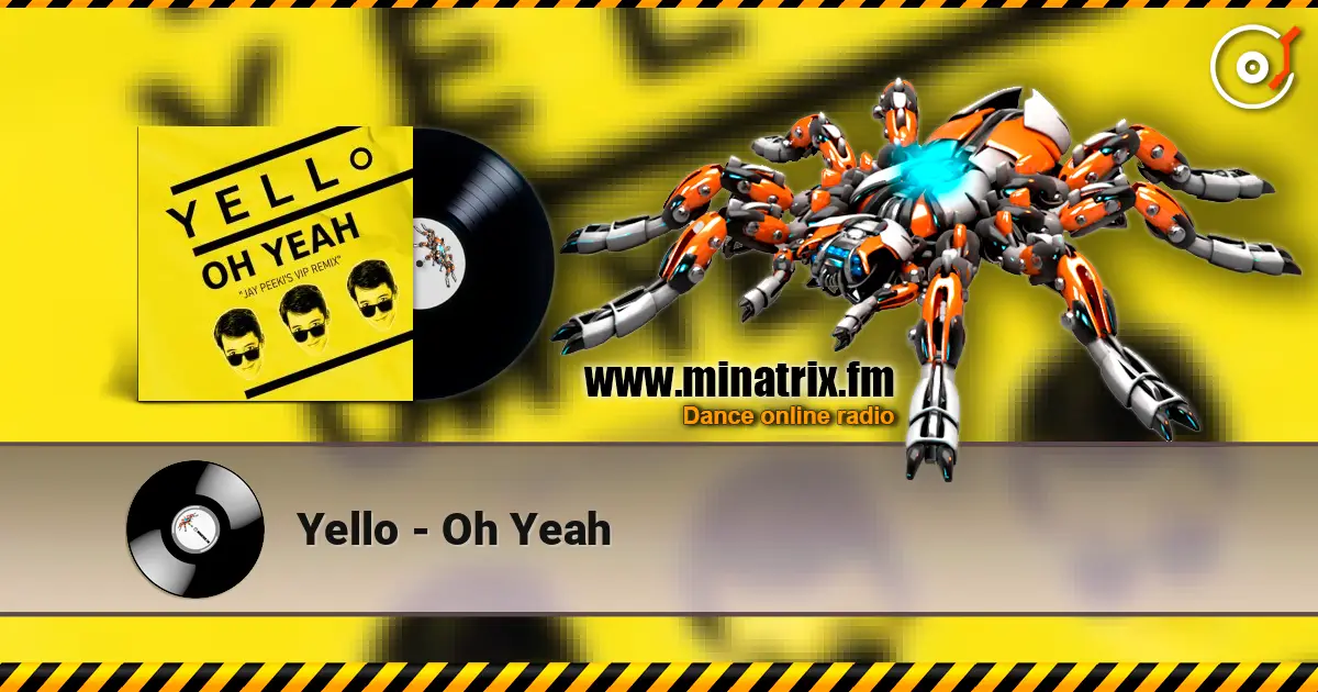 Yello - Oh Yeah жоғары сапада онлайн тыңдау | Minatrix.FM