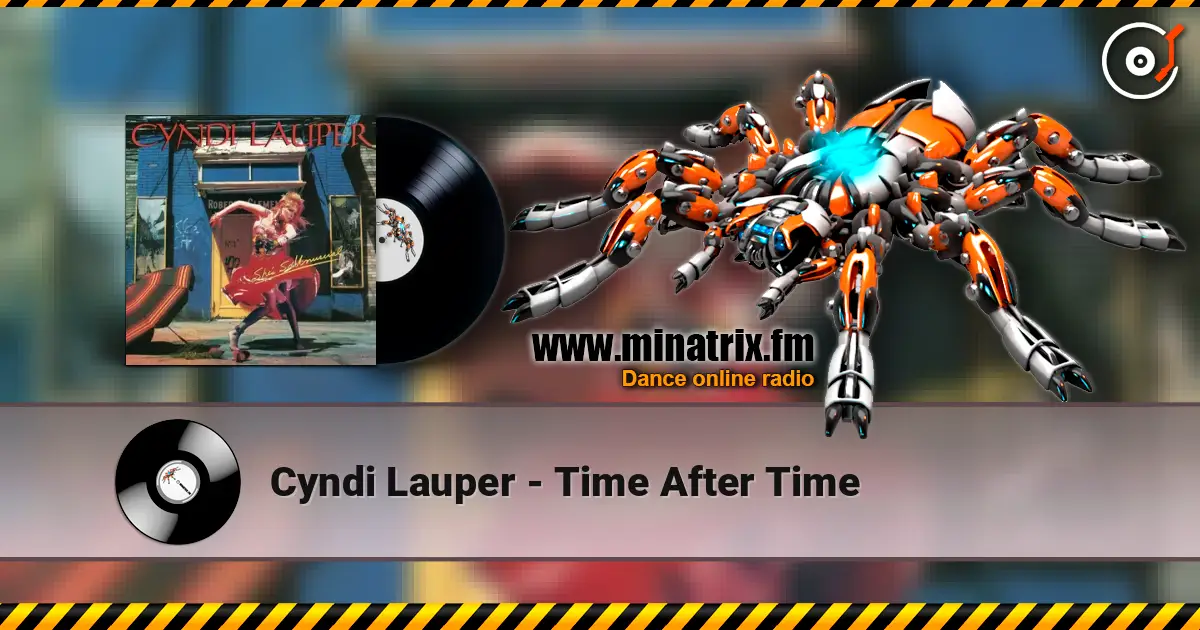 Cyndi Lauper - Time After Time жоғары сапада онлайн тыңдау | Minatrix.FM