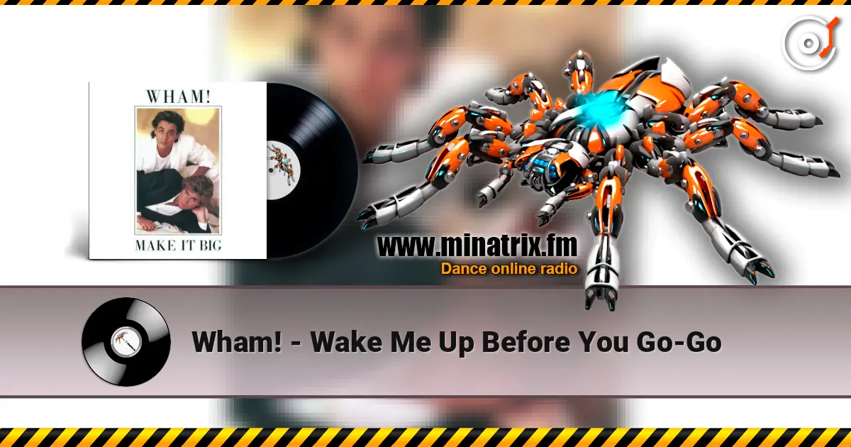 Wham! - Wake Me Up Before You Go-Go жоғары сапада онлайн тыңдау | Minatrix.FM