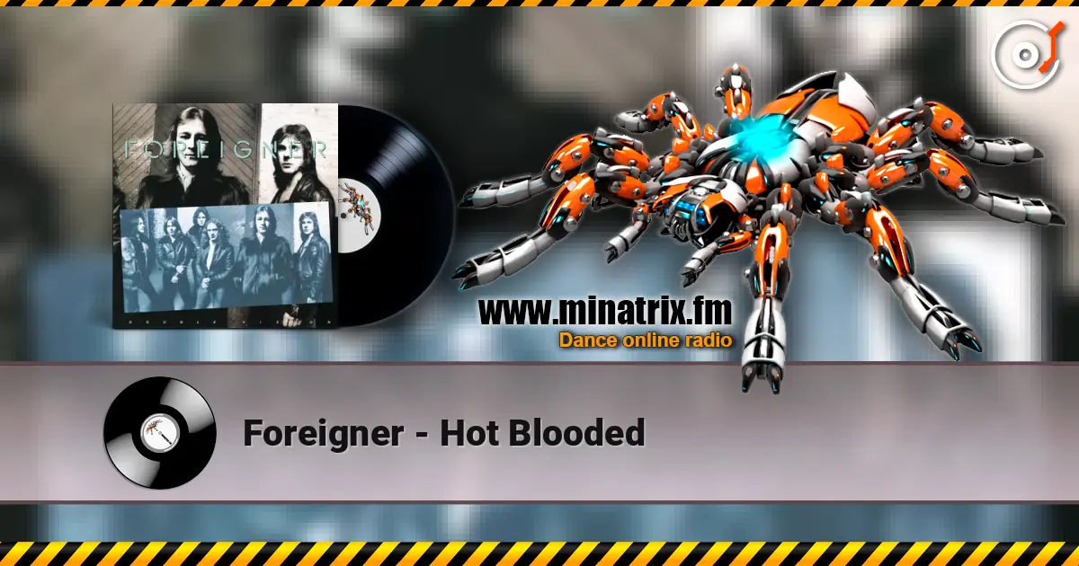 Foreigner - Hot Blooded жоғары сапада онлайн тыңдау | Minatrix.FM