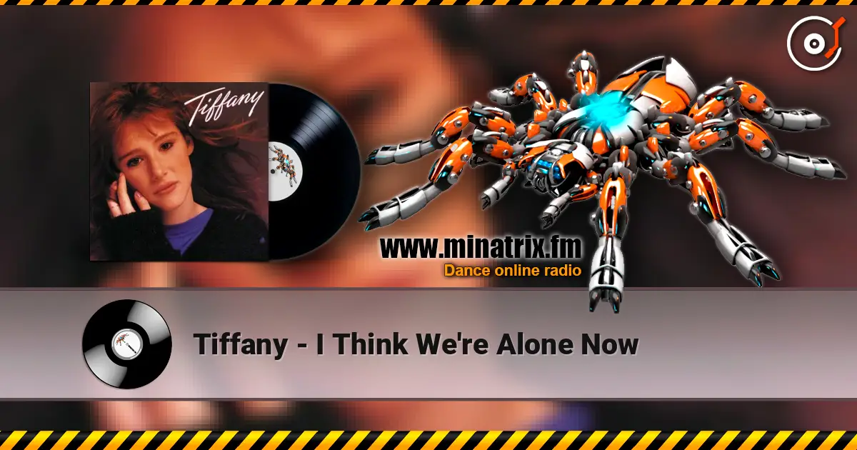 Tiffany - I Think We're Alone Now жоғары сапада онлайн тыңдау | Minatrix.FM