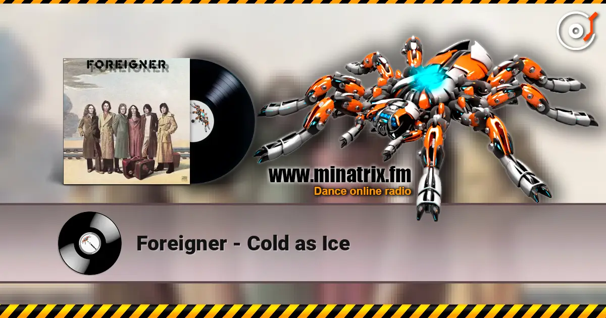 Foreigner - Cold as Ice жоғары сапада онлайн тыңдау | Minatrix.FM